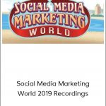 Social Media Marketing World 2019 Recordings