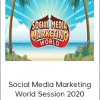 Social Media Marketing World Session 2020