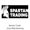 Spartan Trader - Forex 800k Workshop