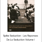 Spike Seduction - Les Reponses De La Seduction Volume I