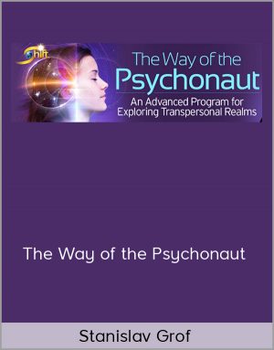 Stanislav Grof - The Way of the Psychonaut