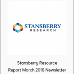 Stansberry Resource Report March 2016 Newsletter