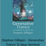 Stephen Gilligan - Generative Trance 12 days Seminar