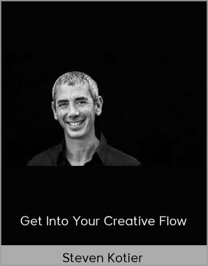 Steven Kotier - Get Into Your Creative Flow