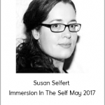 Susan Seifert - Immersion In The Self May 2017