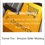 Tanner Fox - Amazon Seller Mastery