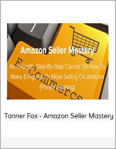 Tanner Fox - Amazon Seller Mastery