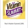 That Vitamin Summit 2016