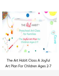 The Art Habit Class A Joyful Art Plan For Children Ages 2-7