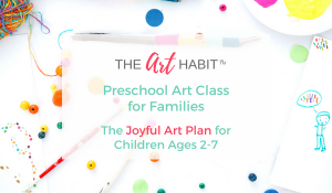 The Art Habit Class A Joyful Art Plan For Children Ages 2-7