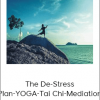 The De-Stress Plan-YOGA-Tai Chi-Mediation