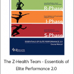 The Z-Health Team - Essentials of Elite Performance 2.0