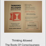 Thinking Allowed - The Roots Of Consciousness