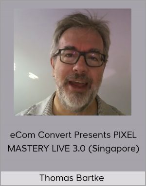 Thomas Bartke - eCom Convert Presents PIXEL MASTERY LIVE 3.0 (Singapore)