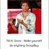 Till H. Gross - Make yourself do anything GroupBuy