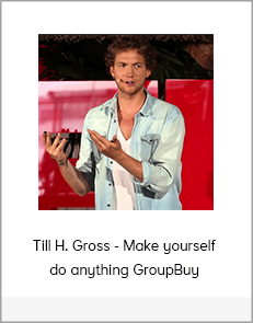 Till H. Gross - Make yourself do anything GroupBuy