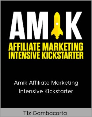 Tiz Gambacorta - Amik Affiliate Marketing Intensive Kickstarter