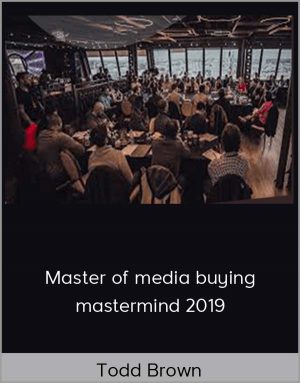 Todd Brown - Master Of Media Buying Mastermind 2019