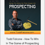 Todd Falcone - How To Win in The Game of Prospecting