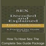 Tom Anderson - How To Have Sex: The Complete Sex Guide Package