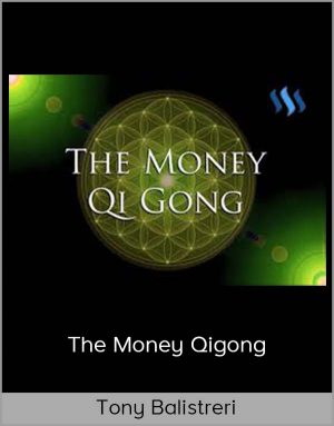 Tony Balistreri - The Money Qigong