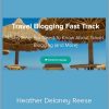 Travel Blogging Fast Track - Heather Delaney Reese