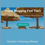 Travel Blogging Fast Track - Heather Delaney Reese