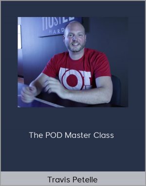 Travis Petelle - The POD Master Class