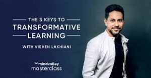 Vishen Lakhiani (MindValley) - The 3 Keys to Transformative Learning