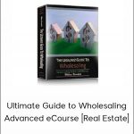 William Bronchick - Ultimate Guide to Wholesaling Advanced eCourse [Real Estate]