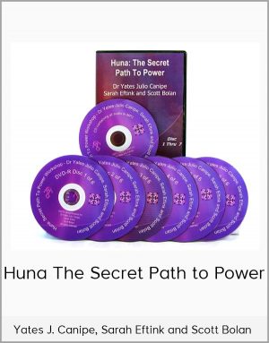 Yates J. Canipe, Sarah Eftink And Scott Bolan - Huna The Secret Path To Power