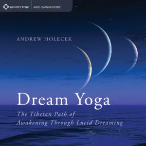 Andrew Holecek - DREAM YOGA