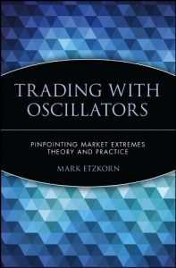 Mark Etzkorn - Trading With Oscillators. Pinpointing Market Extremes