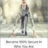 Unshakable Confidence - Become 100% Secure in Who You Are