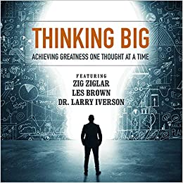 Larry Iverson & Sheila Murray Bethel & Bob Proctor & 7 More – Audible Sample Thinking Big Achieving Greatness One Thought At A Time