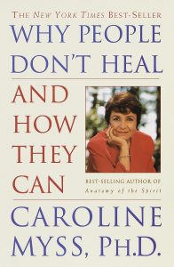 Caroline Myss - Why People Dont Heal and How They Can