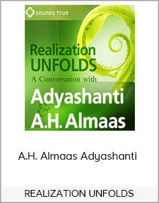 A.H. Almaas Adyashanti – REALIZATION UNFOLDS