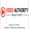 Aaron Chen - Video Authory Mastery