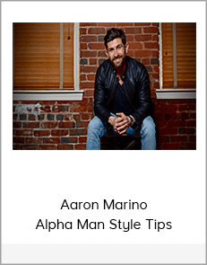 Aaron Marino - Alpha Man Style Tips