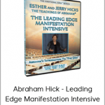 Abraham Hick - Leading Edge Manifestation Intensive