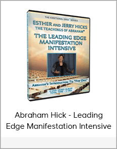 Abraham Hick - Leading Edge Manifestation Intensive