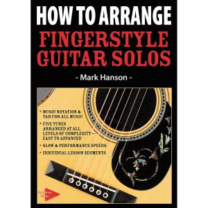 Accent On Music - Mark Hanson - How to Arrange - Fingerstyle Guitar Solos