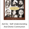 Adi Da - Self Understanding And Divine Communion