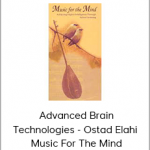 Advanced Brain Technologies - Ostad Elahi - Music For The Mind