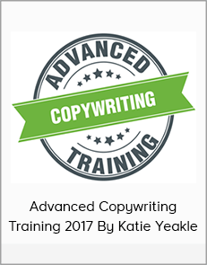 Advanced Copywriting Training 2017 By Katie Yeakle