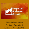 Affiliate Promotion Engine + Perpetual Audience Growth 2019