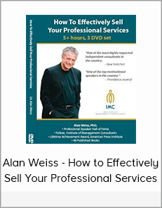 Alan Weiss - How to Effectively Sell Your Professional Services