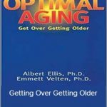 Albert Ellis PhD - Getting Over Getting Older