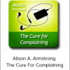 Alison A. Armstrong - The Cure For Complaining