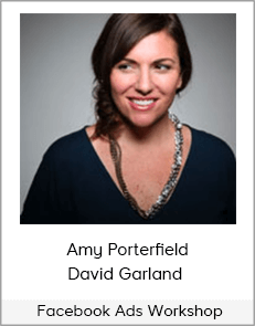 Amy Porterfield & David Garland - Facebook Ads Workshop